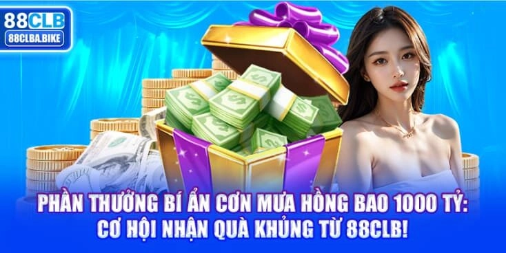 Phần Thưởng Bí Ẩn Cơn Mưa Hồng Bao 1000 Tỷ