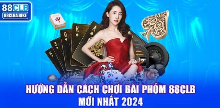 Hướng dẫn cách chơi bài phỏm 88CLB mới nhất 2024