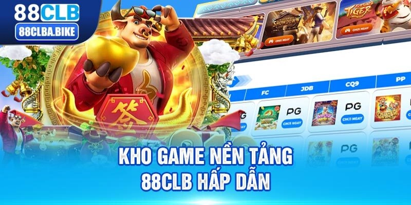 Đa dạng tựa game hấp dẫn từ nền tảng 88CLB